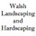 Walsh Landscaping And Hardscaping Corp