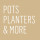 Pots, Planters & More