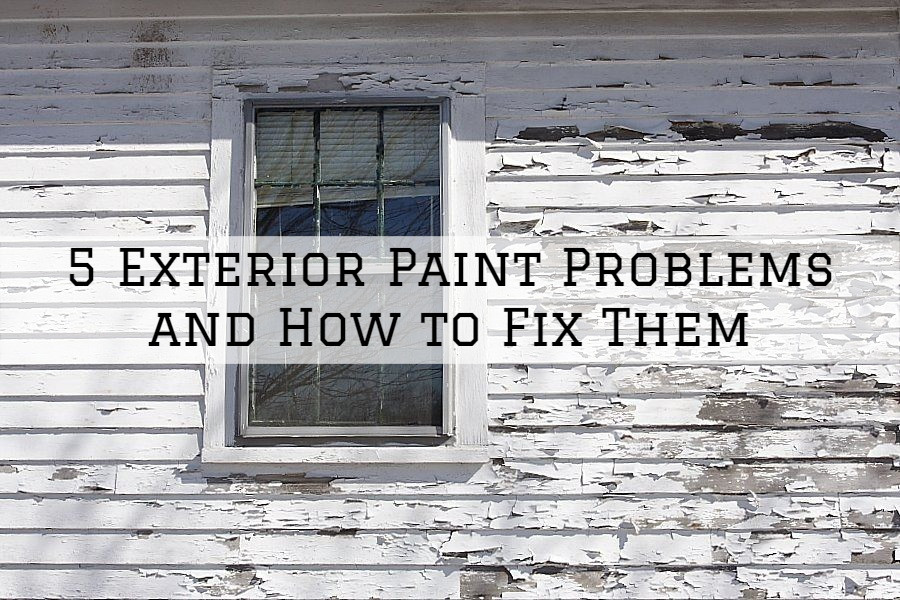 28-04-2021 Steves Quality Painting And Washing Green Lake WI Exterior Paint Problems And How To Fix Them