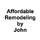 Affordable Remodeling by John