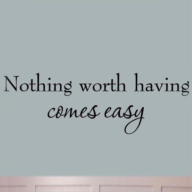 Vwaq Nothing Worth Having Comes Easy - Motivational Wall Decor Decals Quotes - Contemporary - Wall Decals - By Vwaq | Houzz