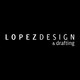 Lopez Design & Drafting