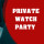 private watch party