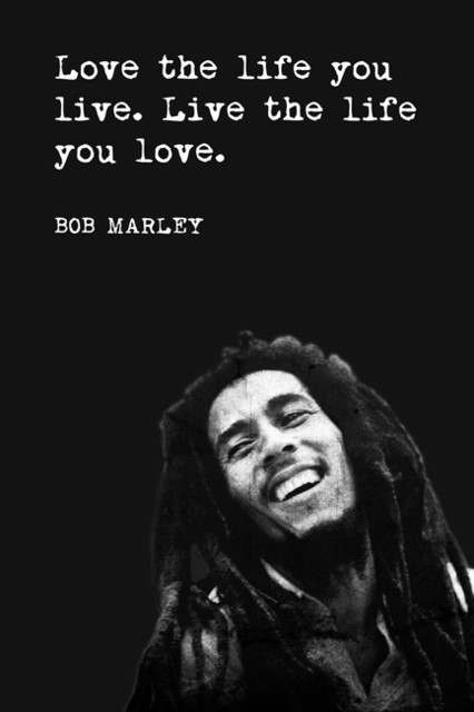 Love The Life You Live Bob Marley Quote Motivational Poster Contemporary Prints And Posters By Keep Calm Collection Houzz