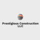 Prestigious Construction LLC