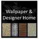 Wallpaper and Designer Home