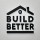Build better