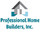 Professional Home Builders, Inc.