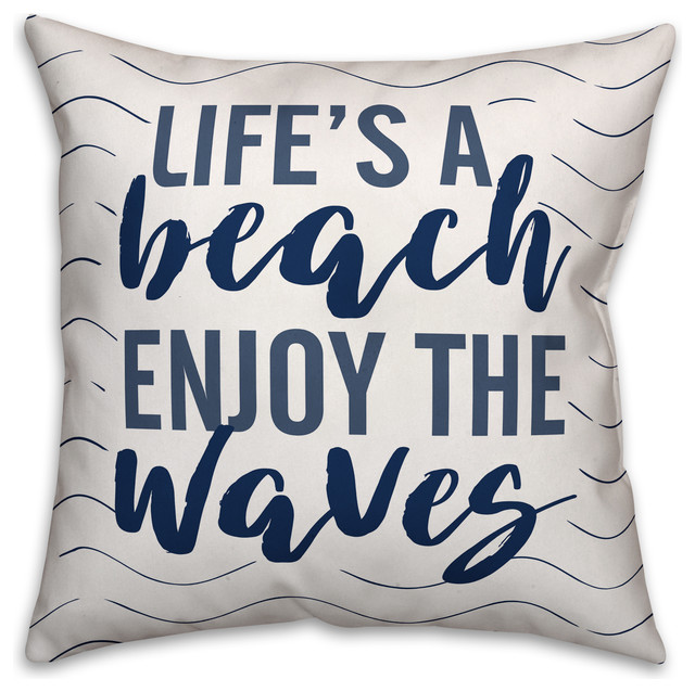 Life S A Beach Enjoy The Waves 18x18 Throw Pillow Beach Style