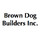 BROWN DOG BUILDERS INC