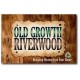 Old Growth Riverwood