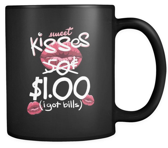 "Sweet Kisses Now $1.00, I Got Bills", Valentine's Day Mug, Hilarious Mug, 11 oz