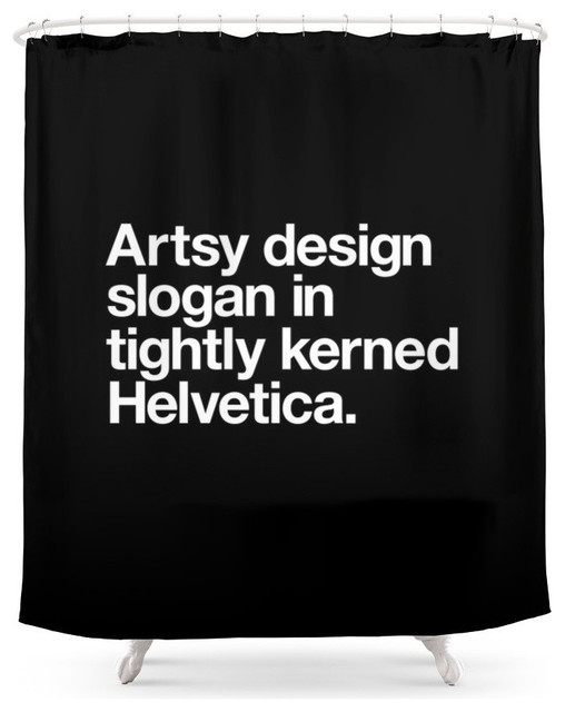 Artsy Design Slogan In Tightly Kerned Helvetica Shower Curtain