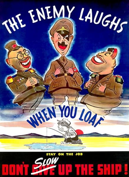 The Enemy Laughs When You Loaf World War Ii Propaganda Poster