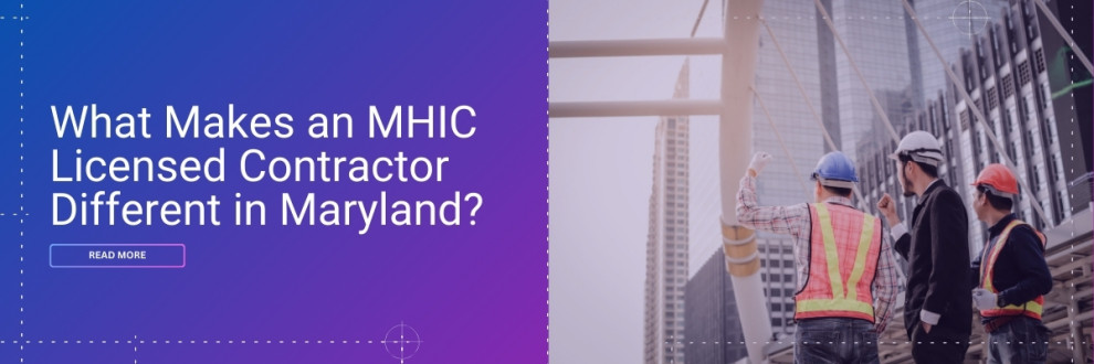 What Makes an MHIC-Licensed Contractor Different in Maryland?