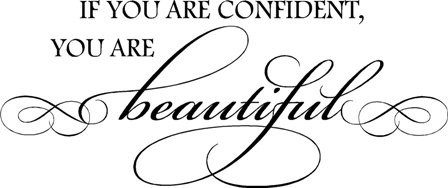 Vinyl Wall Decal ''If You Are Confident You Are Beautiful.''
