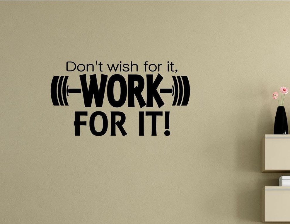 Don't Wish For It, Work For It!, Wall Decor Stickers Contemporary