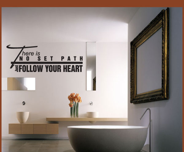 There is no set path just follow your heart Wall Decal