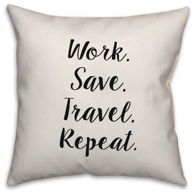 Work. Save. Travel. Repeat, Throw Pillow Cover, 18"x18"