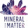 Mineral and Matter