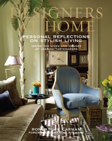 Designers at Home: Personal Reflections on Stylish Living by Ronda Rice Carman