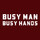 Busy Man Busy Hands
