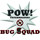 Bug Squad and POW!
