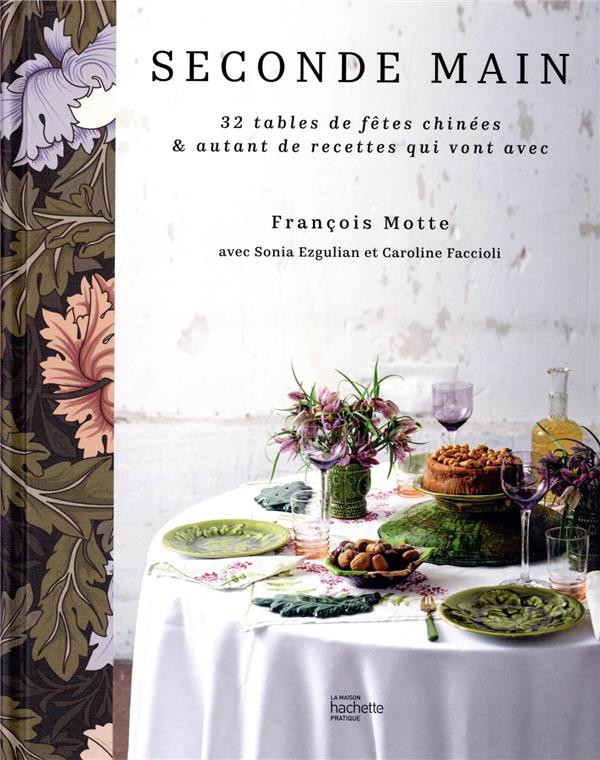 -	Seconde main, 32 tables de fêtes chinées & autant de recettes qui vont avec, de François Motte et Sonia Ezgulian