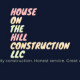 HOUSE ON THE HILL CONSTRUCTION LLC