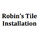 Robins Tile Installation Inc